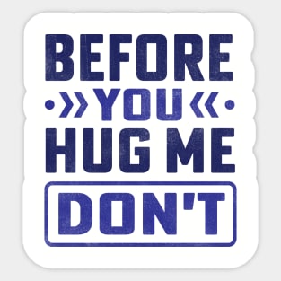 before you hug me don't Sticker